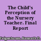 The Child's Perception of the Nursery Teacher. Final Report