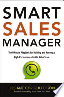 Smart sales manager : the ultimate playbook for building and running a high-performance inside sales team /