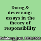 Doing & deserving : essays in the theory of responsibility /