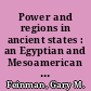 Power and regions in ancient states : an Egyptian and Mesoamerican perspective /