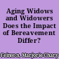 Aging Widows and Widowers Does the Impact of Bereavement Differ? /