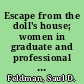 Escape from the doll's house; women in graduate and professional school education,