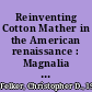 Reinventing Cotton Mather in the American renaissance : Magnalia Christi Americana in Hawthorne, Stowe, and Stoddard /