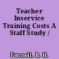 Teacher Inservice Training Costs A Staff Study /