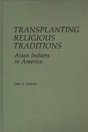 Transplanting religious traditions : Asian Indians in America /