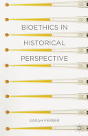 Bioethics in historical perspective /