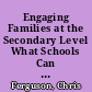Engaging Families at the Secondary Level What Schools Can Do to Support Family Involvement /