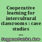 Cooperative learning for intercultural classrooms : case studies for inclusive pedagogy /