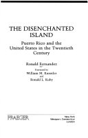 The disenchanted island : Puerto Rico and the United States in the twentieth century /