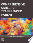 Comprehensive care of the transgender patient /
