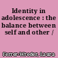 Identity in adolescence : the balance between self and other /