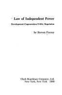 Law of independent power : development, cogeneration, utility regulation /