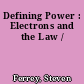Defining Power : Electrons and the Law /