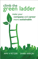 Climb the green ladder : make your company and career more sustainable /