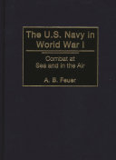 The U.S. Navy in World War I : combat at sea and in the air /