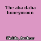 The aba daba honeymoon