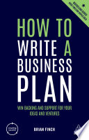 How to write a business plan : win backing and support for your ideas and ventures /