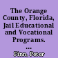 The Orange County, Florida, Jail Educational and Vocational Programs. Program Focus