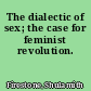The dialectic of sex; the case for feminist revolution.