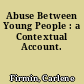 Abuse Between Young People : a Contextual Account.