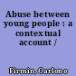 Abuse between young people : a contextual account /