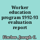 Worker education program 1992-93 evaluation report /