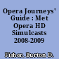 Opera Journeys' Guide : Met Opera HD Simulcasts 2008-2009 Season.