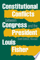 Constitutional conflicts between Congress and the President /