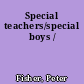 Special teachers/special boys /