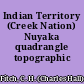 Indian Territory (Creek Nation) Nuyaka quadrangle topographic sheet.