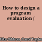 How to design a program evaluation /
