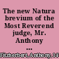 The new Natura brevium of the Most Reverend judge, Mr. Anthony Fitz-herbert together with the authorities in law and cases in the books of reports cited in the margin.
