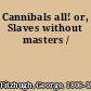 Cannibals all! or, Slaves without masters /