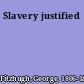 Slavery justified