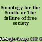 Sociology for the South, or The failure of free society