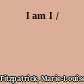 I am I /
