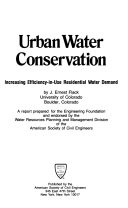 Urban water conservation : increasing efficiency-in-use residential water demand : a report prepared for the Engineering Foundation and endorsed by the Water Resources Planning and Management Division of the American Society of Civil Engineers /