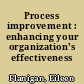 Process improvement : enhancing your organization's effectiveness /