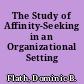 The Study of Affinity-Seeking in an Organizational Setting