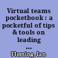 Virtual teams pocketbook : a pocketful of tips & tools on leading a successful, motivated team of people who mostly work apart /