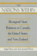 The "nations within" : aboriginal-state relations in Canada, the United States, and New Zealand /
