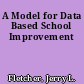 A Model for Data Based School Improvement