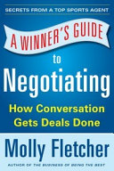 A winner's guide to negotiating : how conversation gets deals done /