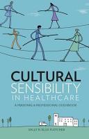 Cultural sensibility in healthcare : a personal & professional guidebook /