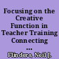 Focusing on the Creative Function in Teacher Training Connecting Subject Matter Content with Pedagogical Process /