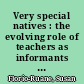 Very special natives : the evolving role of teachers as informants in educational ethnography /