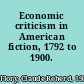 Economic criticism in American fiction, 1792 to 1900.