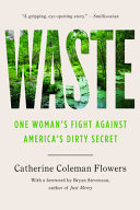Waste : one woman's fight against America's dirty secret /