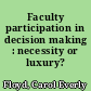 Faculty participation in decision making : necessity or luxury? /