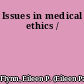 Issues in medical ethics /